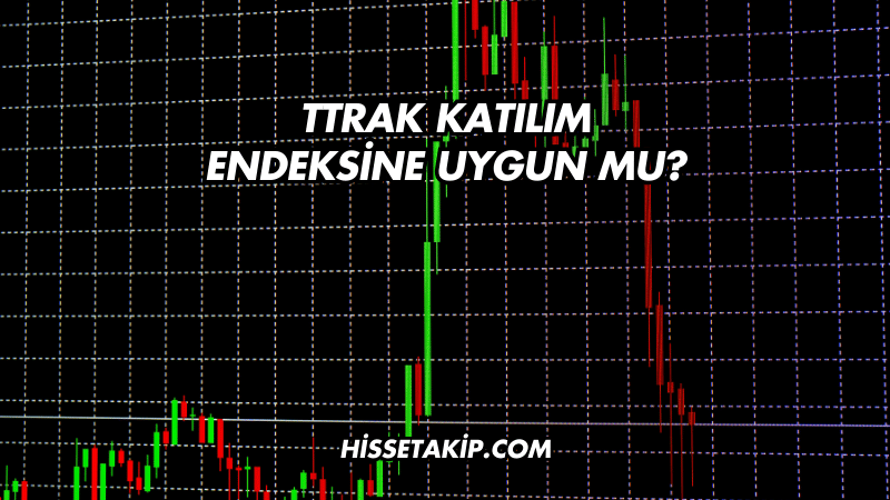 TTRAK Katılım Endeksine Uygun mu?