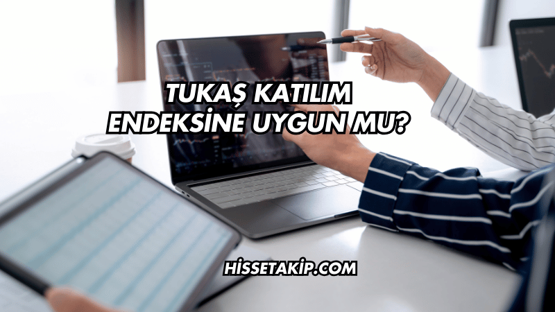 Tukaş Katılım Endeksine Uygun mu?