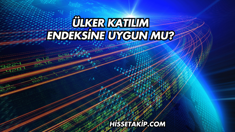 Ülker Katılım Endeksine Uygun mu?