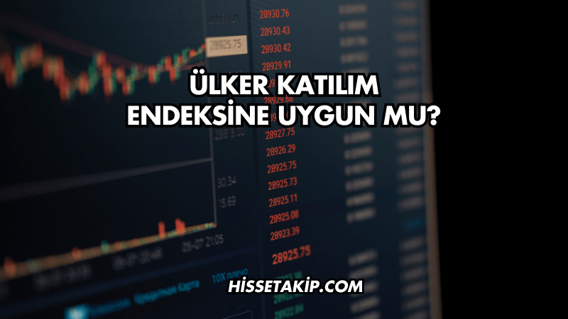 Ülker Katılım Endeksine Uygun mu?