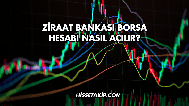 Ziraat Bankası Borsa Hesabı Nasıl Açılır?