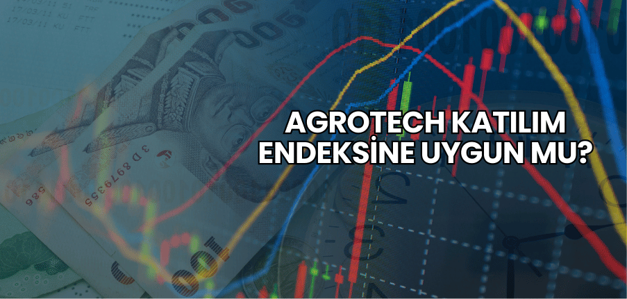 Agrotech Katılım Endeksine Uygun mu?